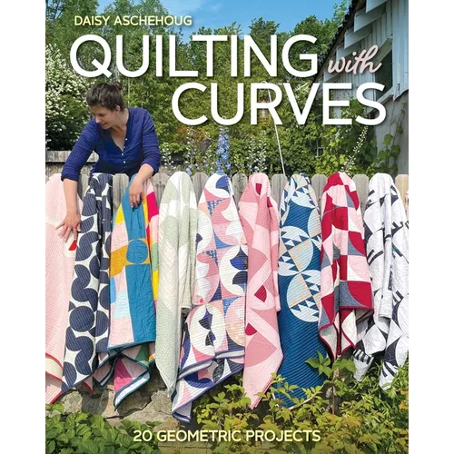 Quilting with Curves: 20 Geometric Projects - Paperback