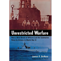 Unrestricted Warfare: How a New Breed of Officers Led the Submarine Force to Victory in World War II - Hardcover