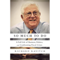 So Much to Do: A Full Life of Business, Politics, and Confronting Fiscal Crises - Hardcover
