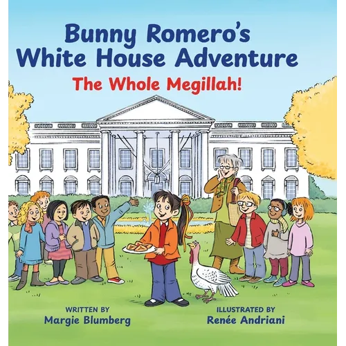 Bunny Romero's White House Adventure: The Whole Megillah! - Hardcover