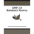 GIMP 2.8 Reference Manual: The GNU Image Manipulation Program - Paperback