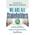 We Are All Stakeholders: Culture, Politics, and Radical Accountability in the Boardroom - Paperback