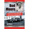 Bud Moore: Memoir of a Country Mechanic from D-Day to NASCAR Glory - Paperback
