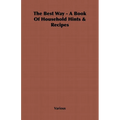 The Best Way - A Book Of Household Hints & Recipes - Hardcover