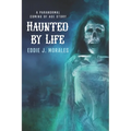 Haunted by Life: A Paranormal Coming of Age Story - Paperback