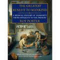 The Greatest Benefit to Mankind: A Medical History of Humanity - Paperback
