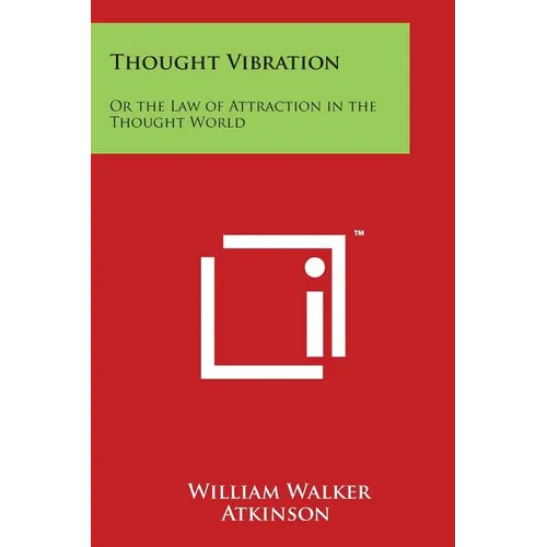 Thought Vibration: Or the Law of Attraction in the Thought World - Paperback