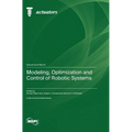 Modeling, Optimization and Control of Robotic Systems - Hardcover