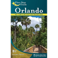 Five-Star Trails: Orlando: Your Guide to the Area's Most Beautiful Hikes - Paperback