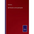 Soft Showers on the opening bud - Paperback