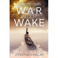 War in Our Wake: A Sailor's True Story of Sweat and Tears at the Bitter End of the Vietnam War - Paperback