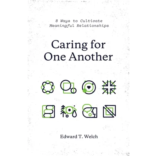 Caring for One Another: 8 Ways to Cultivate Meaningful Relationships - Paperback