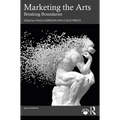 Marketing the Arts: Breaking Boundaries - Paperback