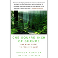 One Square Inch of Silence: One Man's Search for Natural Silence in a Noisy World - Paperback
