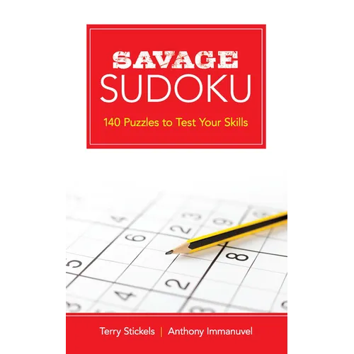 Savage Sudoku: 140 Puzzles to Test Your Skills - Paperback