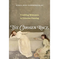 The Chosen Race: Troubling Whiteness in Victorian Painting - Hardcover