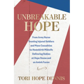 Unbreakable Hope: From Army Nurse Treating Injured Soldiers and Mass Casualties to Homebirth Midwife Delivering Babies at Hope House and on Amish Farm - Paperback