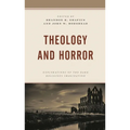 Theology and Horror: Explorations of the Dark Religious Imagination - Paperback