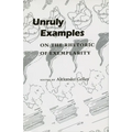 Unruly Examples: On the Rhetoric of Exemplarity - Paperback