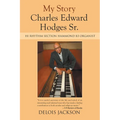 My Story Charles Edward Hodges Sr.: Hi Rhythm Section Hammond B-3 Organist - Paperback