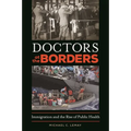 Doctors at the Borders: Immigration and the Rise of Public Health - Hardcover