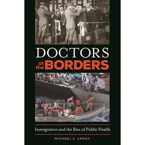 Doctors at the Borders: Immigration and the Rise of Public Health - Hardcover