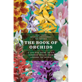 The Book of Orchids: A Life-Size Guide to Six Hundred Species from Around the World - Hardcover