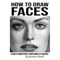 How to Draw Faces: Learn to Draw People from Complete Scratch - Paperback