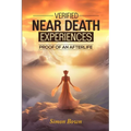 Verified Near Death Experiences: Proof Of An Afterlife - Paperback