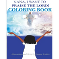 Nana I Want To Praise The Lord Coloring Book - Paperback