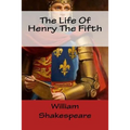 The Life Of Henry The Fifth - Paperback