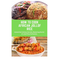 How to Cook African Jollof Rice: African cuisine, Jollof Rice, cooking techniques, recipes, Culinary traditions, ingredients, cooking methods, regiona - Paperback