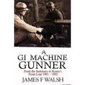 A GI Machine Gunner: From the Seminary to Korea's Front Line 1951 - 1952 - Paperback
