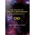 The Twilight of America's Omnipresence: China's Aggrandizement in a New Era of Multipolarity - Hardcover