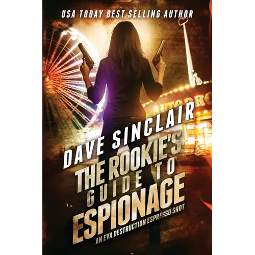 The Rookie's Guide to Espionage: An Eva Destruction Espresso Shot - Paperback