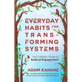 Everyday Habits for Transforming Systems: The Catalytic Power of Radical Engagement - Paperback