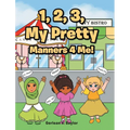 1, 2, 3, My Pretty Manners 4 Me! - Hardcover