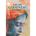 Oh My Goodness!: Grow Your Virtues and Flourish - Paperback