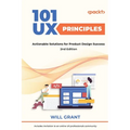101 UX Principles - Second Edition: Actionable Solutions for Product Design Success - Paperback