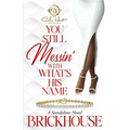 You Still Messin' With What's His Name?: An African American Romance: Standalone - Paperback