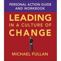Leading in a Culture of Change: Personal Action Guide and Workbook - Paperback