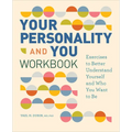 Your Personality and You Workbook: Exercises to Better Understand Yourself and Who You Want to Be - Paperback