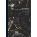 Fair Management: the Story of A Century of Progress Exposition: a Guide for Future Fairs - Paperback