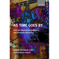 As Time Goes by from the Industrial Revolutions to the Information Revolution (Paperback) - Paperback