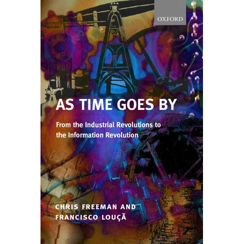As Time Goes by from the Industrial Revolutions to the Information Revolution (Paperback) - Paperback