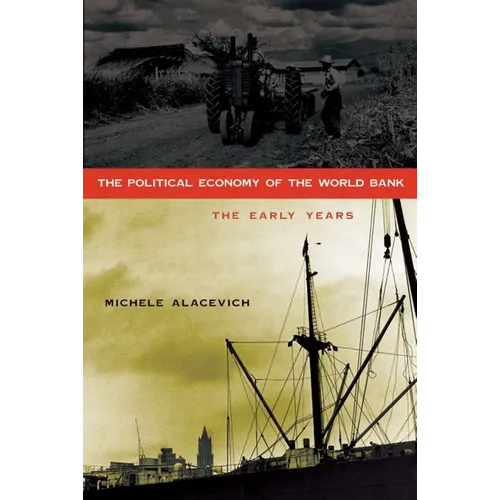 The Political Economy of the World Bank: The Early Years - Paperback