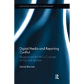 Digital Media and Reporting Conflict: Blogging and the BBC's Coverage of War and Terrorism - Paperback