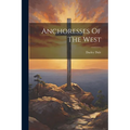 Anchoresses Of The West - Paperback