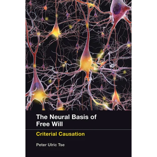 The Neural Basis of Free Will: Criterial Causation - Paperback
