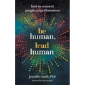 Be Human, Lead Human: How to Connect People and Performance - Paperback